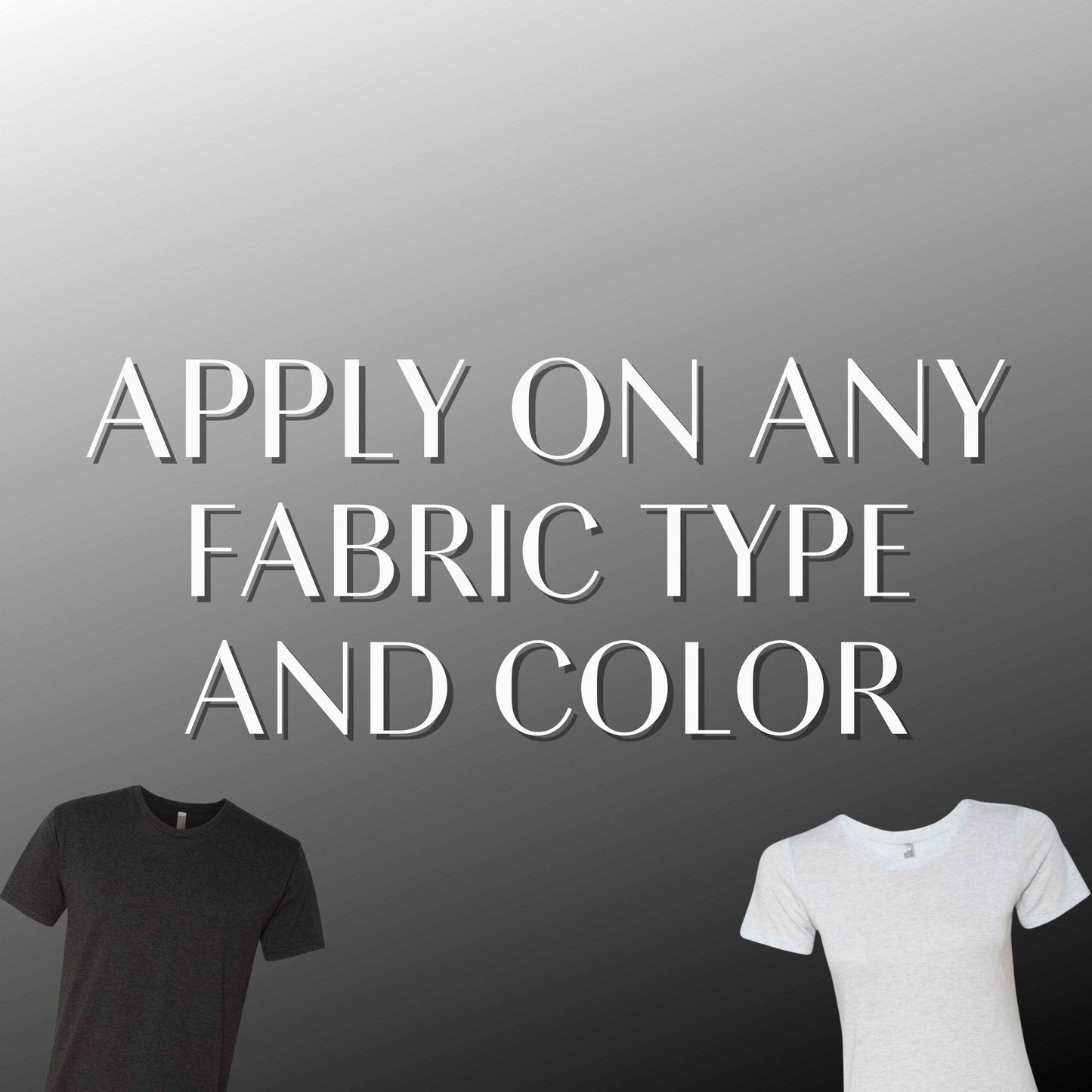 Apply on any fabric type and color