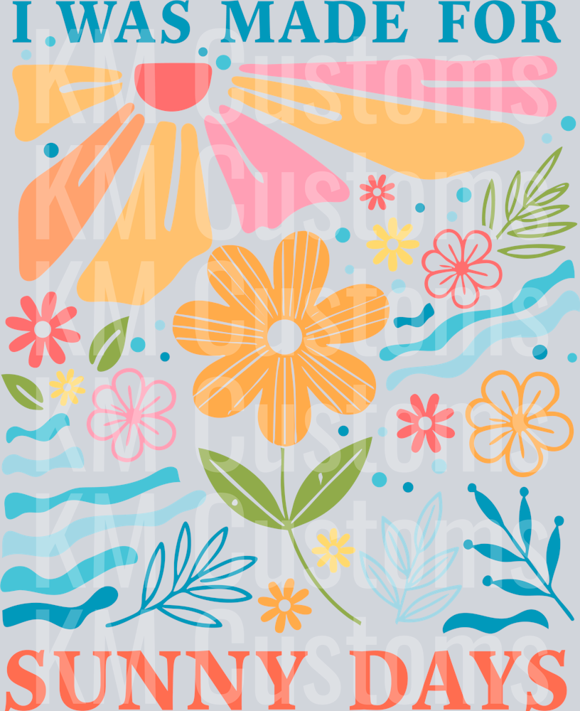 I was made for sunny days