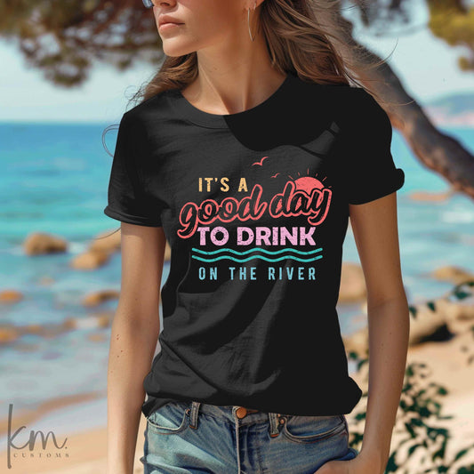 It's A Good Day To Drink On The River