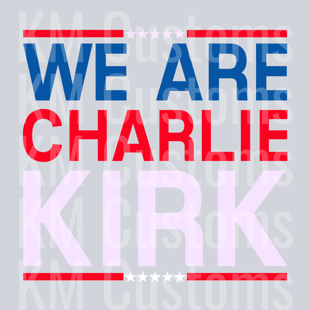 We Are Charlie Kirk DTF Transfer