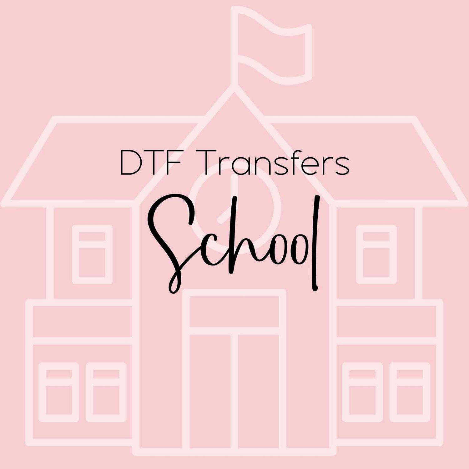 School DTF Transfers