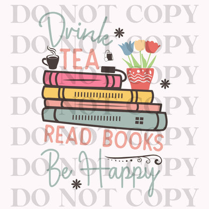 Drink Tea Read Books Be Happy