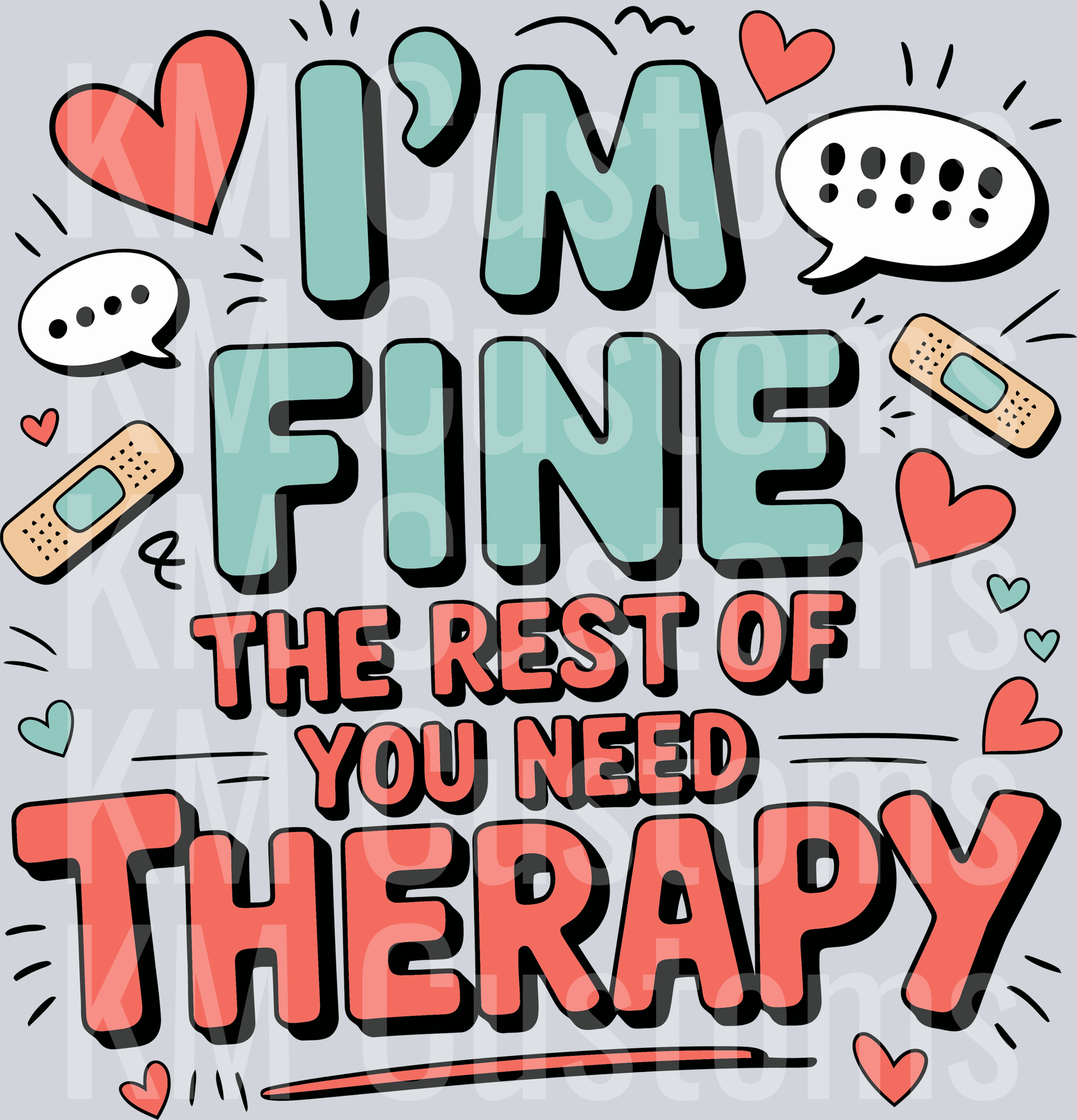 I'm Fine The Rest Of You Need Therapy
