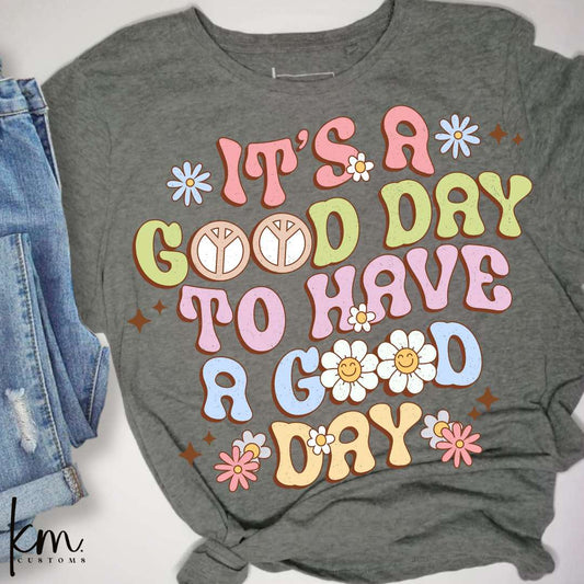 It's A Good Day To Have A Good Day