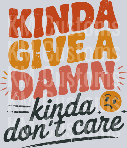 Kinda Give A Damn Kinda Don't Care