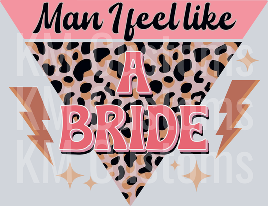 Man I feel like a bride
