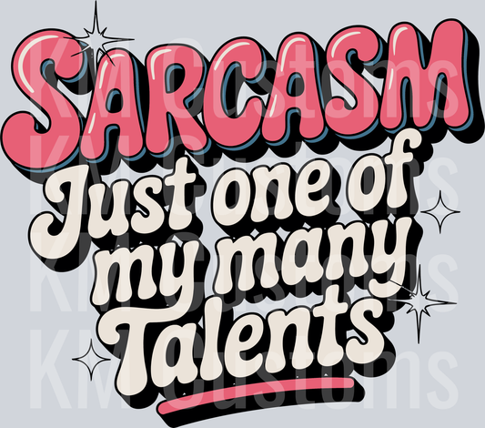 Sarcasm Just One Of My Many Talents