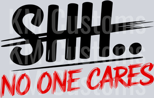 Shh... No One Cares
