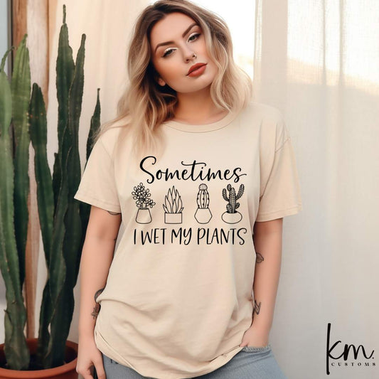 Sometimes I Wet My Plants