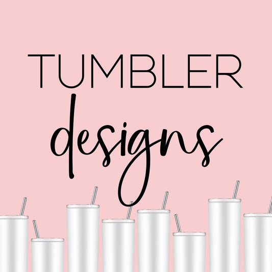 Tumbler DesignsCustom Design