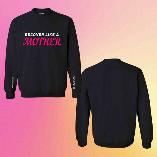 Recover Like A Mother Sweatshirt