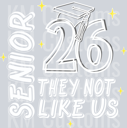 Senior 2026 - They Not Like Us DTF Transfer
