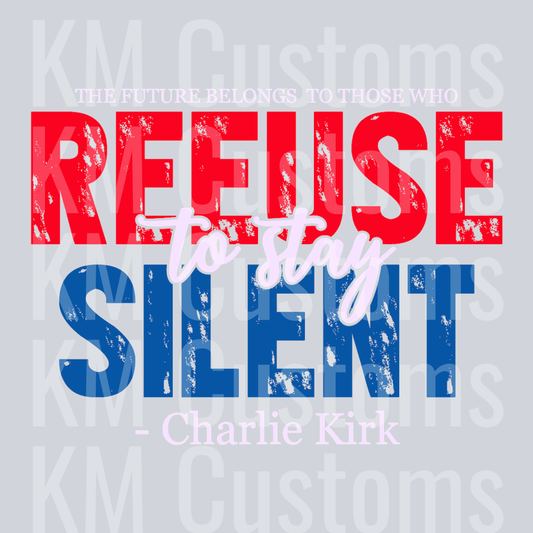 Refuse Silent Charlie Kirk DTF Transfer