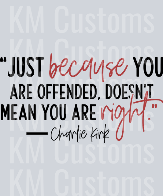 Just Because You Are Offended DTF Transfer
