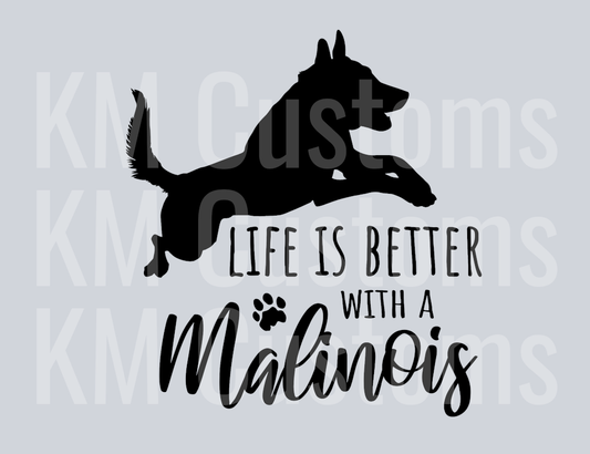 Life Is Better With A Malinois DTF Transfer