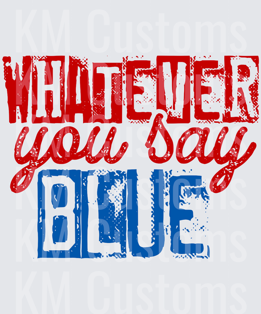 Whatever You Say Blue