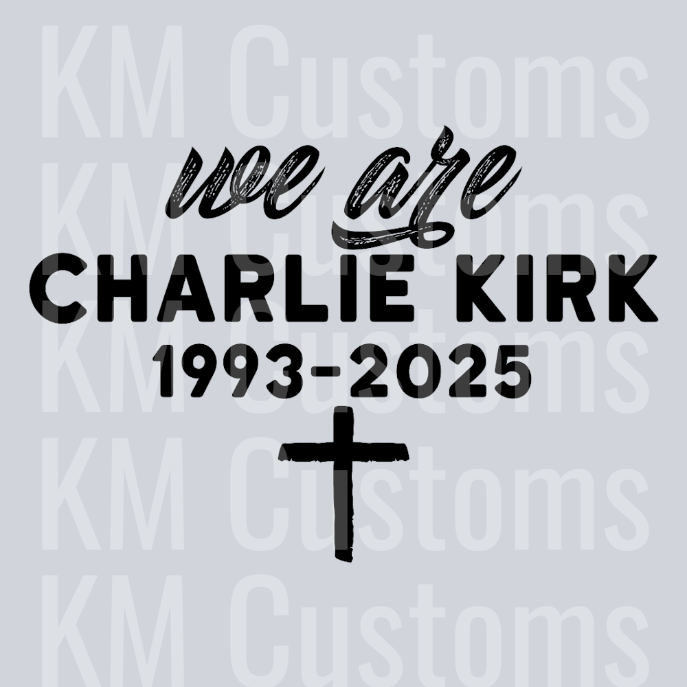 We Are Charlie Kirk 1993-2025 DTF Transfer