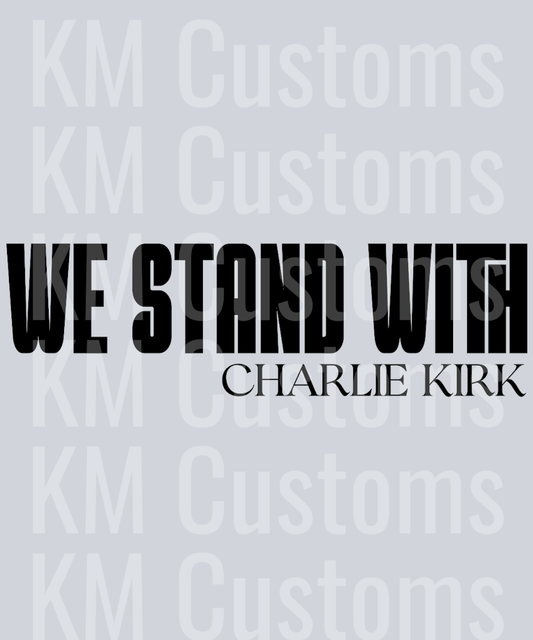 We Stand With Charlie Kirk DTF Transfer