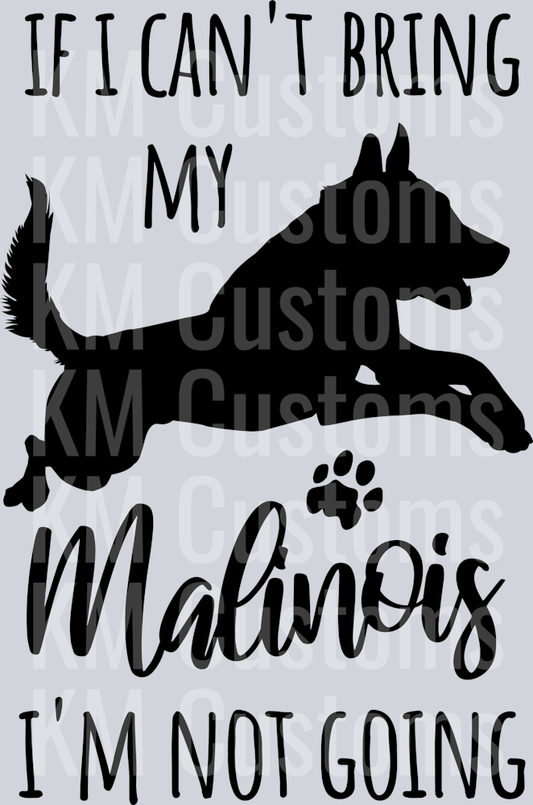 If I Can't Bring My Malinois DTF Transfer