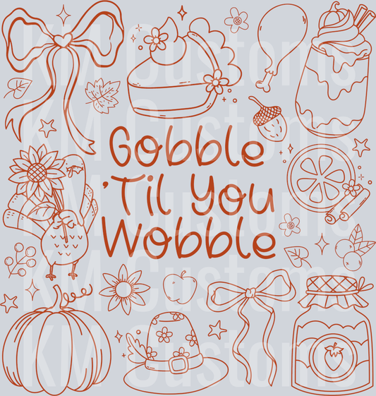Gobble Till You Wobble DTF Transfer