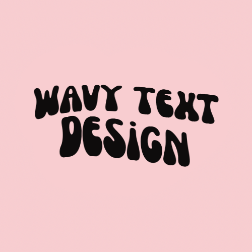 Wavy Text DesignsCustom Design